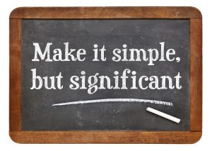 Make it simple, but significant